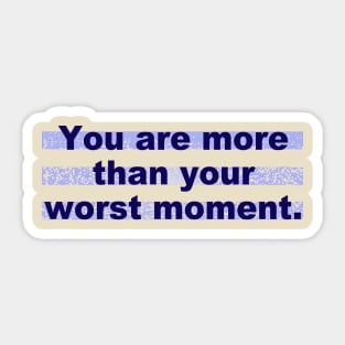 You are more than your worst moment Sticker